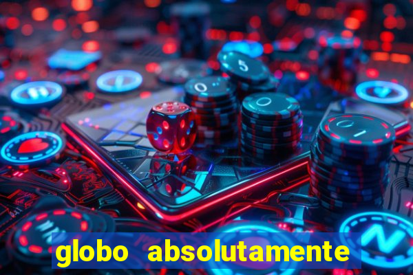 globo absolutamente sobretudo 2019